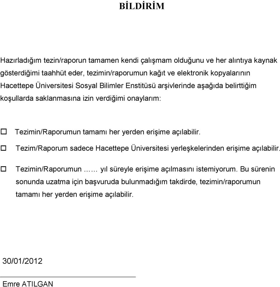 Tezimin/Raporumun tamamı her yerden erişime açılabilir. Tezim/Raporum sadece Hacettepe Üniversitesi yerleşkelerinden erişime açılabilir.