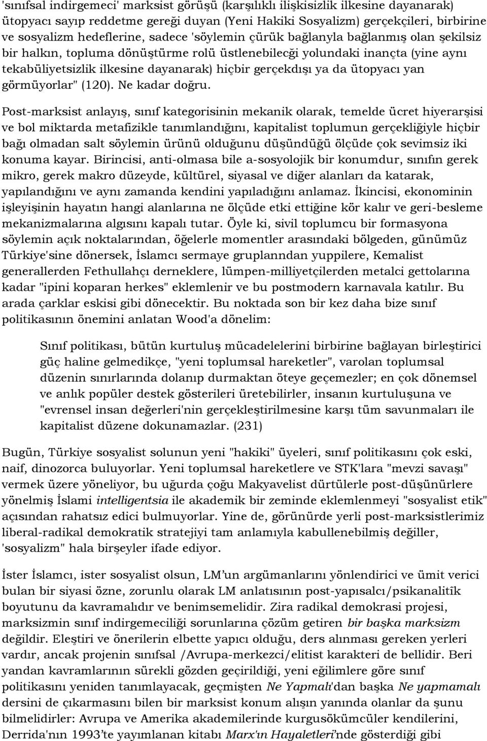 ütopyacı yan görmüyorlar" (120). Ne kadar doğru.