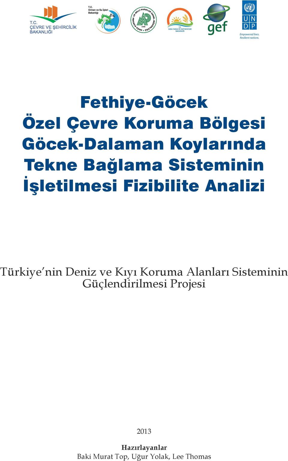 Sisteminin İşletilmesi Fizibilite Analizi Türkiye nin Deniz ve Kıyı Koruma
