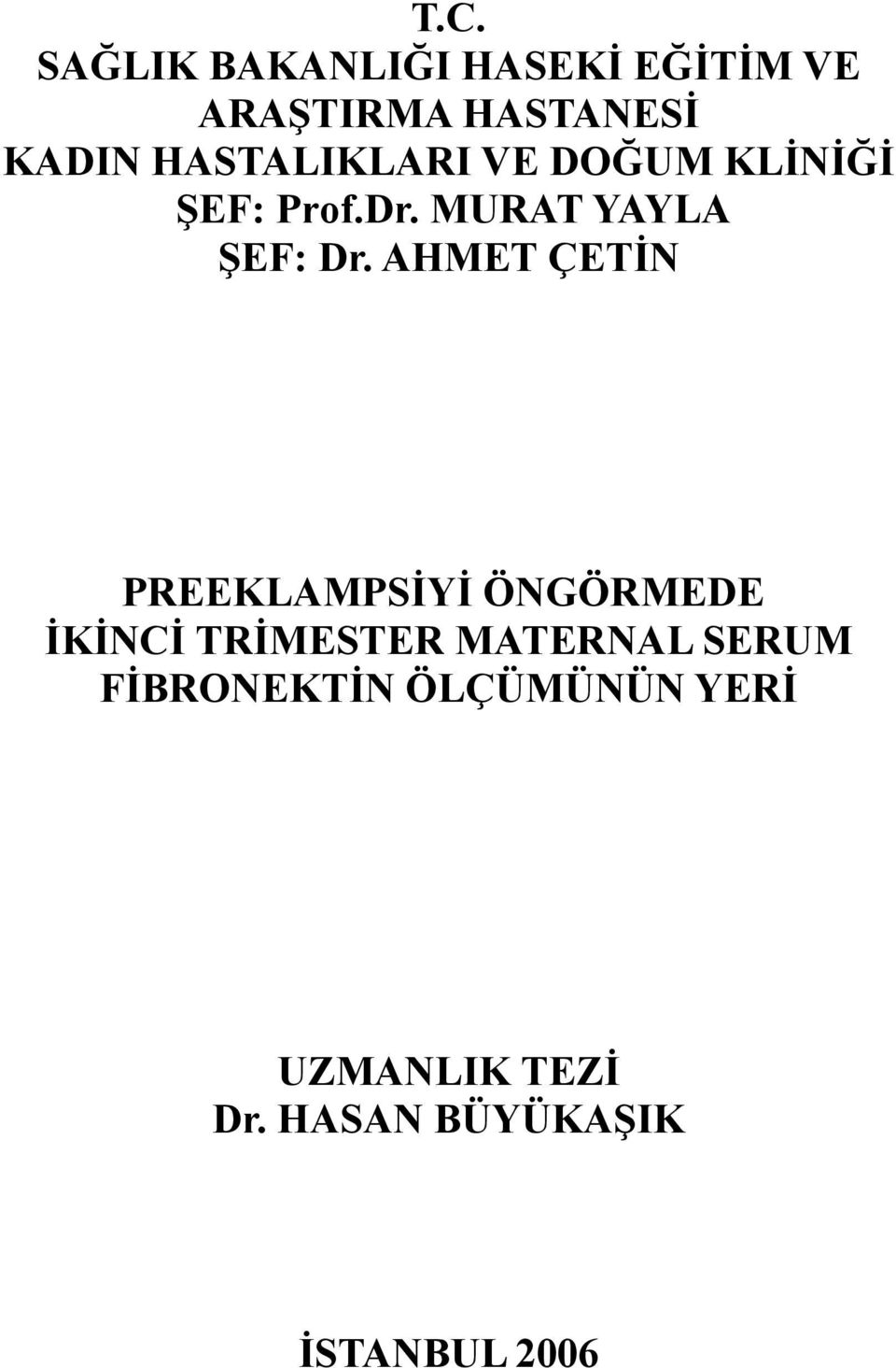 AHMET ÇETİN PREEKLAMPSİYİ ÖNGÖRMEDE İKİNCİ TRİMESTER MATERNAL SERUM