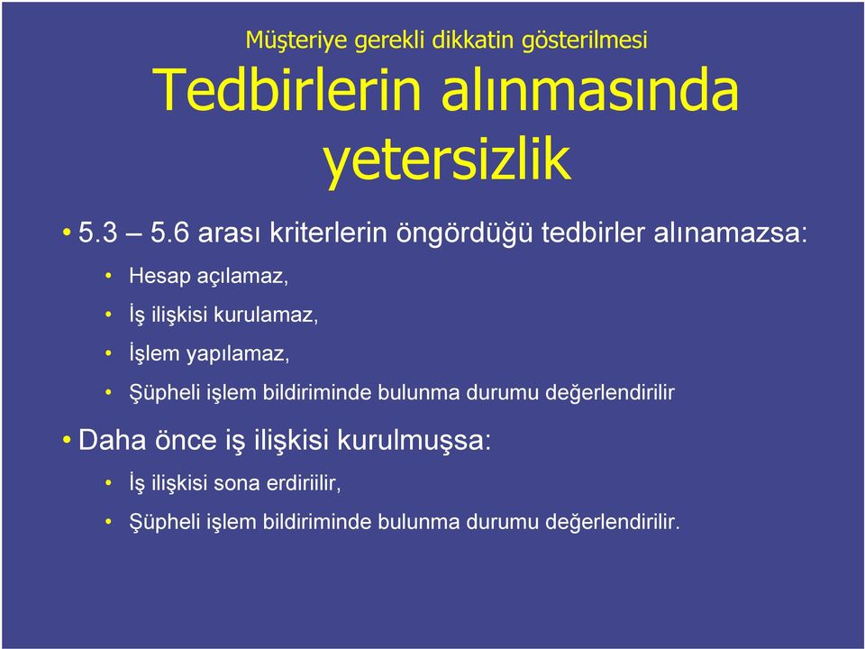 İşlem yapılamaz, Şüpheli işlem bildiriminde bulunma durumu değerlendirilir Daha önce iş