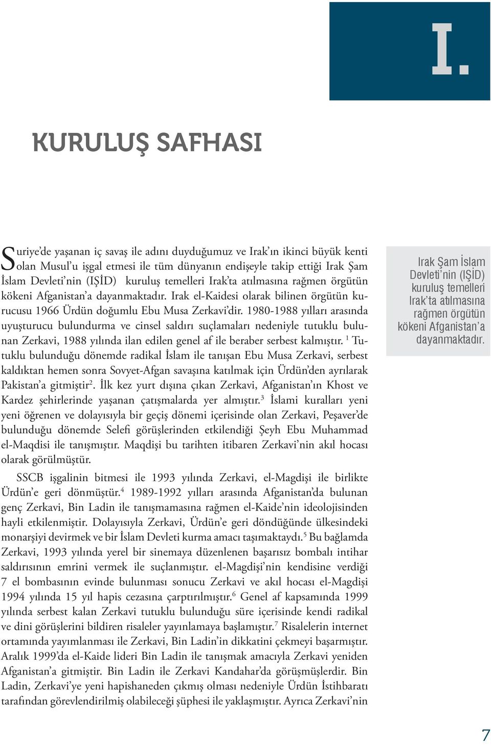 1980-1988 yılları arasında uyuşturucu bulundurma ve cinsel saldırı suçlamaları nedeniyle tutuklu bulunan Zerkavi, 1988 yılında ilan edilen genel af ile beraber serbest kalmıştır.