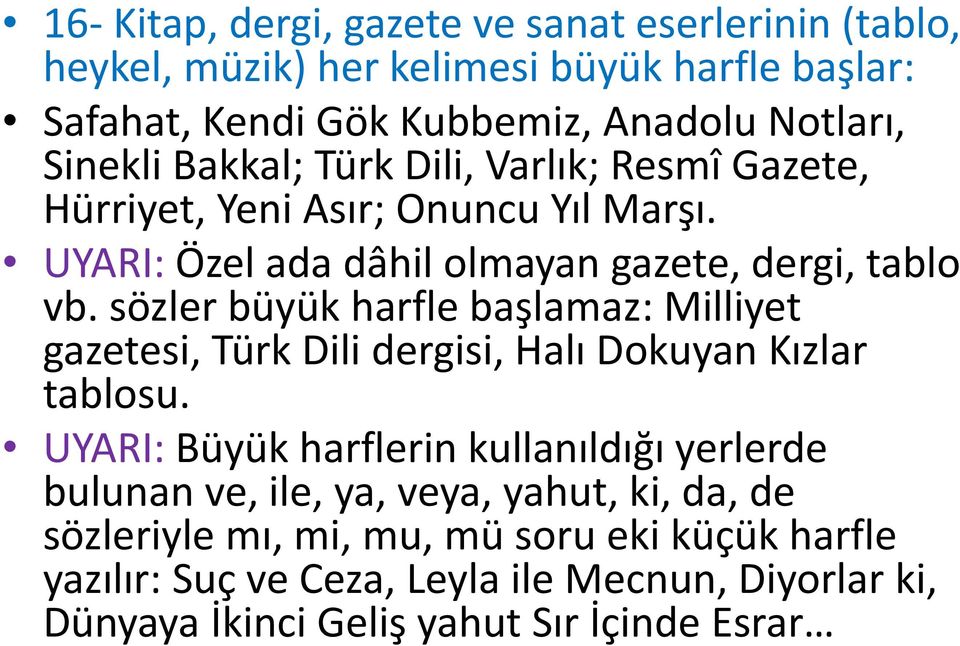 sözler büyük harfle başlamaz: Milliyet gazetesi, Türk Dili dergisi, Halı Dokuyan Kızlar tablosu.