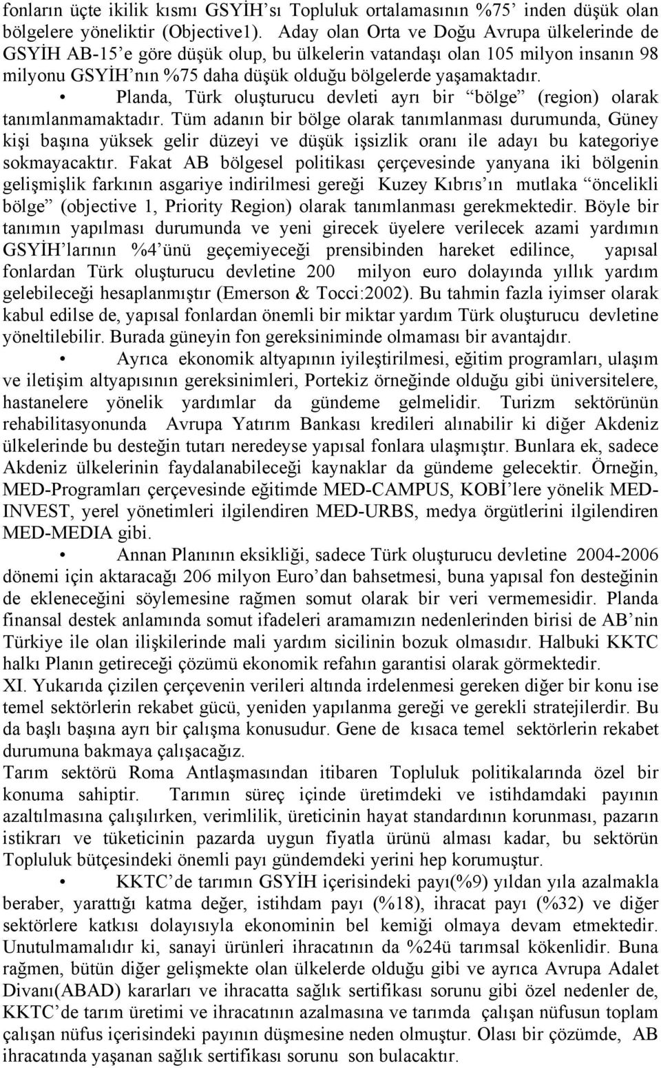 Planda, Türk oluşturucu devleti ayrı bir bölge (region) olarak tanımlanmamaktadır.
