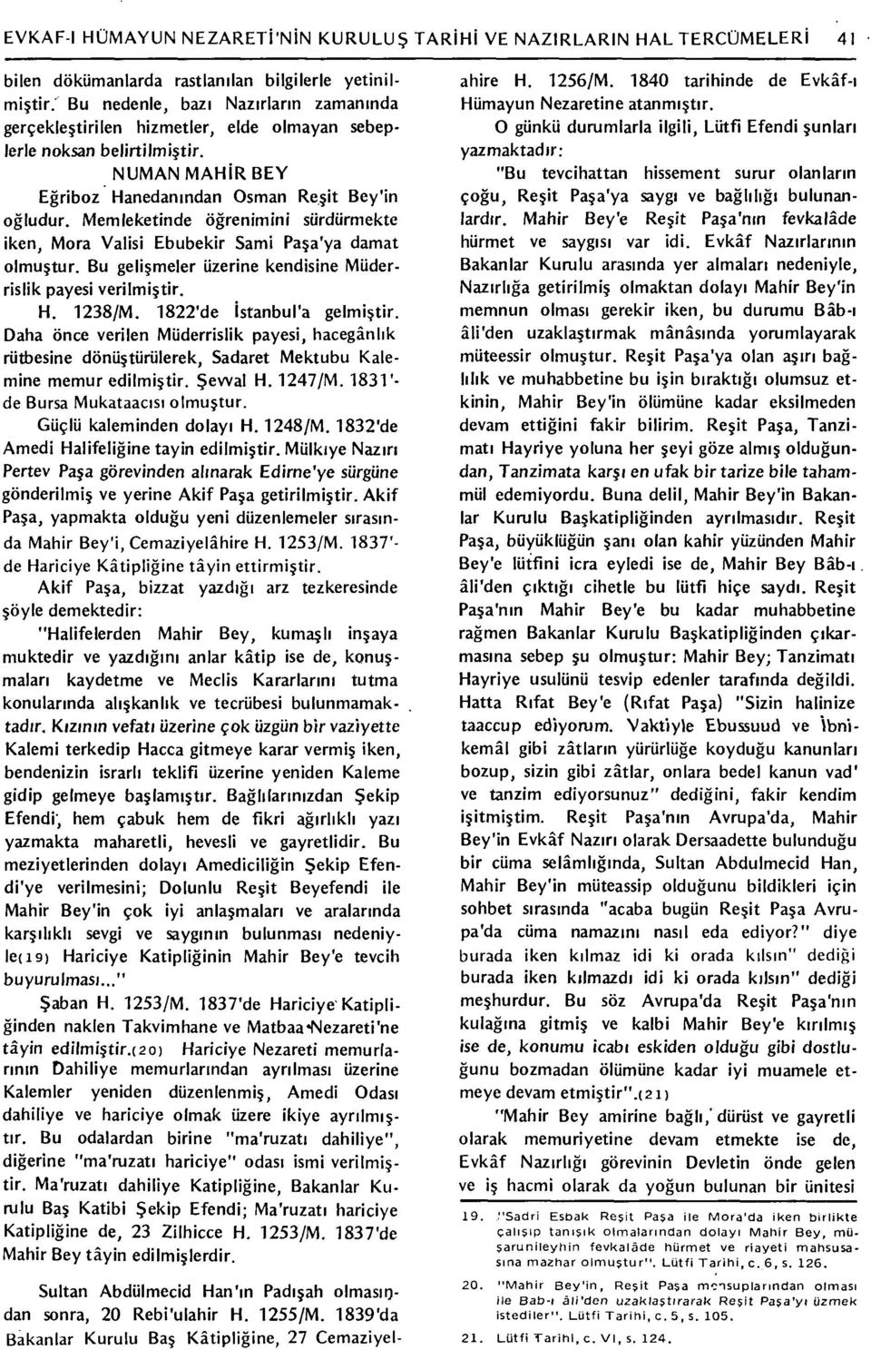 Memleketinde öğrenimini sürdürmekte iken. Mora Valisi Ebubekir Sami Paşa'ya damat olmuştur. Bu gelişmeler üzerine kendisine Müderrislik payesi verilmiştir. H. 1238/M. 1822'de İstanbul'a gelmiştir.