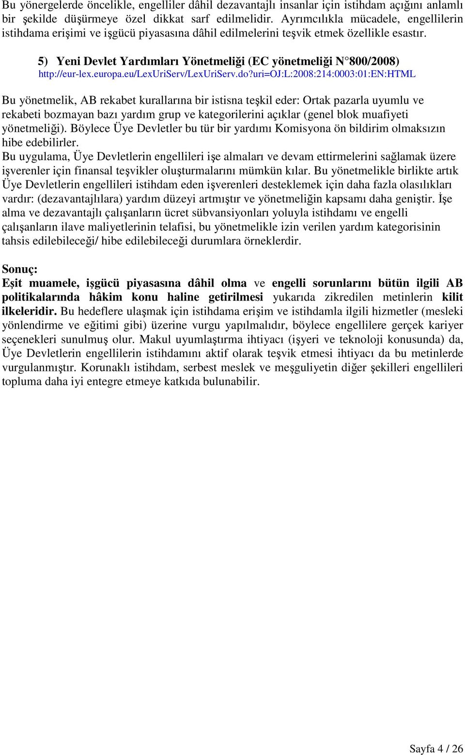 5) Yeni Devlet Yardımları Yönetmeliği (EC yönetmeliği N 800/2008) http://eur-lex.europa.eu/lexuriserv/lexuriserv.do?