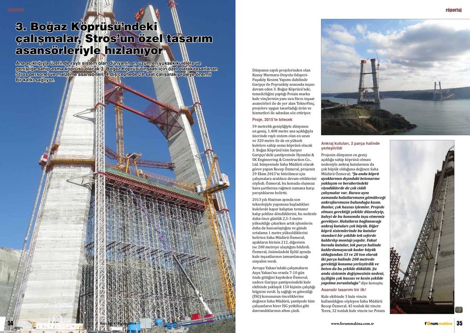 3. Boğaz Köprüsü inşaatı için özel olarak tasarlanan Stros personel ve malzeme asansörleri, 4 dış cephede 24 saat çalışarak projeye önemli bir katkı sağlıyor.