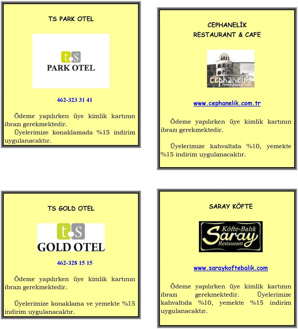 tr Üyelerimize kahvaltıda %10, yemekte %15 indirim uygulanacaktır.