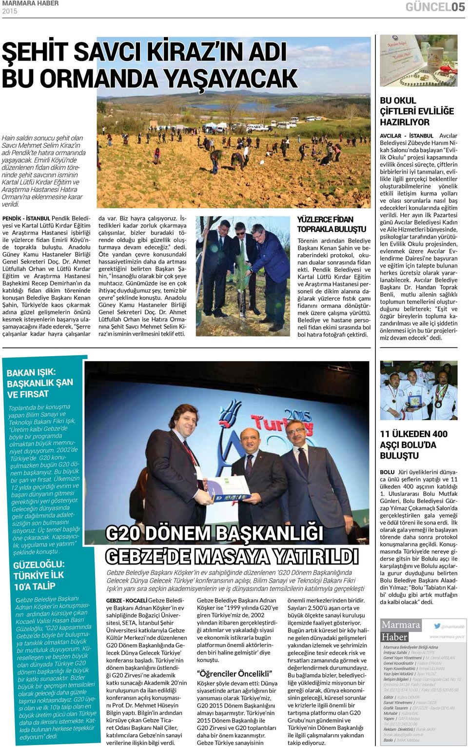 pendik - İSTANbUL Pendik Belediyesi ve Kartal Lütfü Kırdar Eğitim ve Araştırma Hastanesi işbirliği ile yüzlerce fidan Emirli Köyü nde toprakla buluştu.