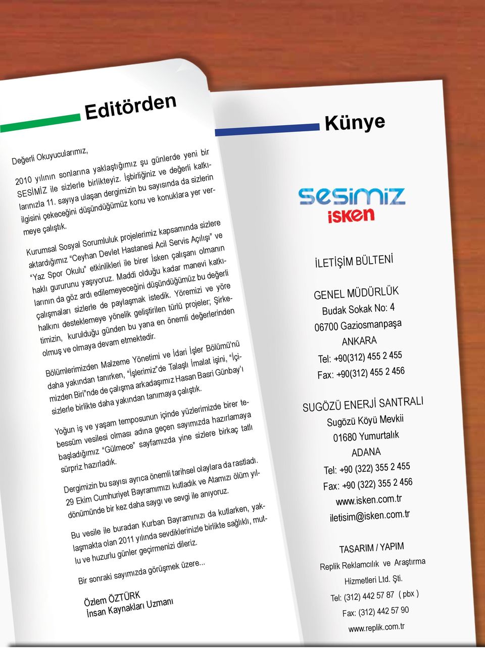 Kurumsal Sosyal Sorumluluk projelerimiz kapsamında sizlere aktardığımız Ceyhan Devlet Hastanesi Acil Servis Açılışı ve Yaz Spor Okulu etkinlikleri ile birer İsken çalışanı olmanın haklı gururunu