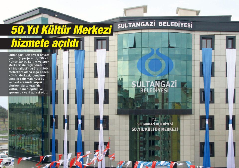 Yıl Mahallesi nde 5 bin 500 metrekare alana inşa edilen Kültür Merkezi, gençlere yönelik