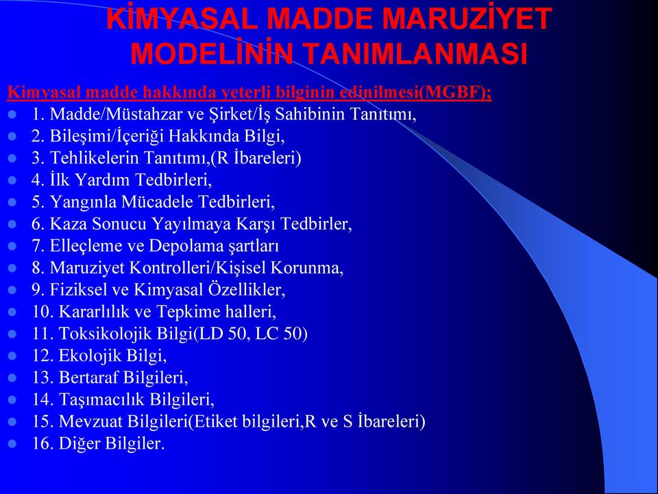 Kaza Sonucu Yayılmaya Karşı Tedbirler, 7. Elleçleme ve Depolama şartları 8. Maruziyet Kontrolleri/Kişisel Korunma, 9. Fiziksel ve Kimyasal Özellikler, 10.