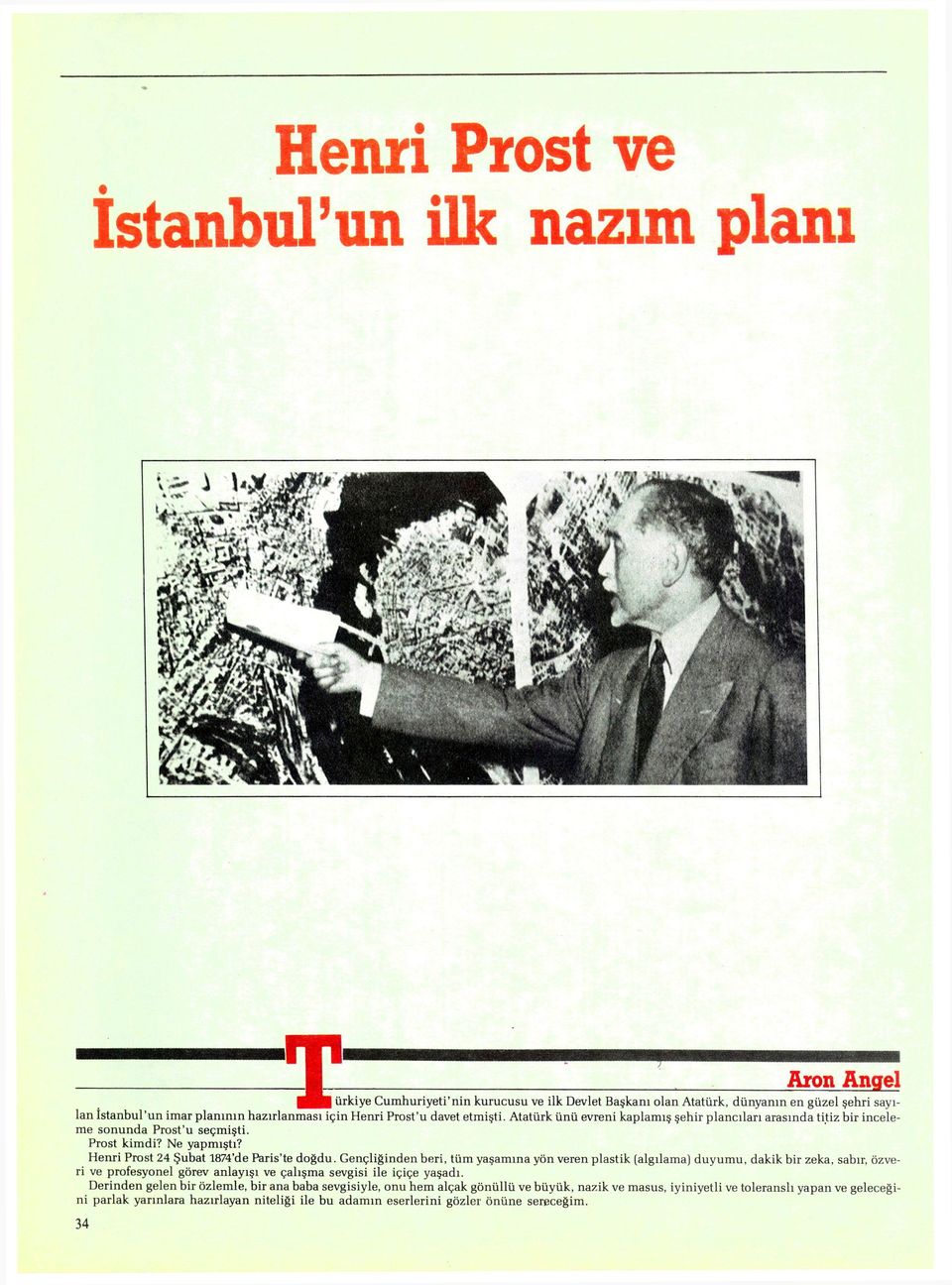 A t a t ü r k ü n ü evreni k a p l a m ı ş ş e h i r p l a n c ı l a r ı a r a s ı n d a titiz bir inceleme s o n u n d a Prost'u seçmişti. Prost k i m d i? Ne y a p m ı ş t ı?