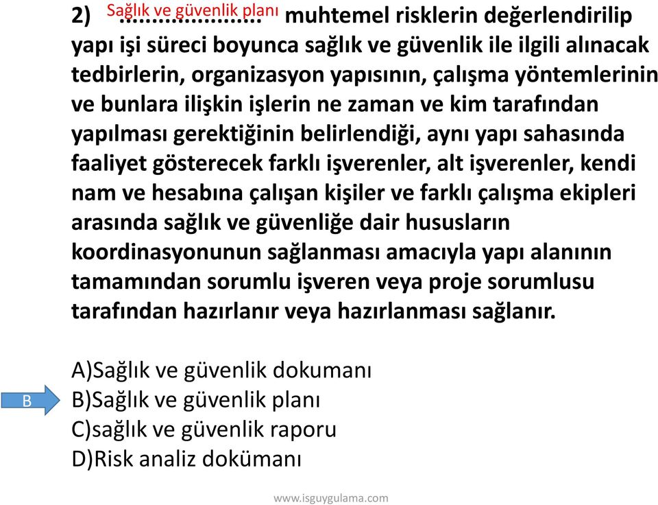 bunlara ilişkin işlerin ne zaman ve kim tarafından yapılması gerektiğinin belirlendiği, aynı yapı sahasında faaliyet gösterecek farklı işverenler, alt işverenler, kendi nam ve