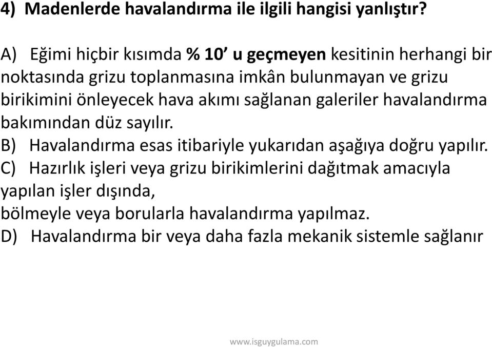 önleyecek hava akımı sağlanan galeriler havalandırma bakımından düz sayılır.