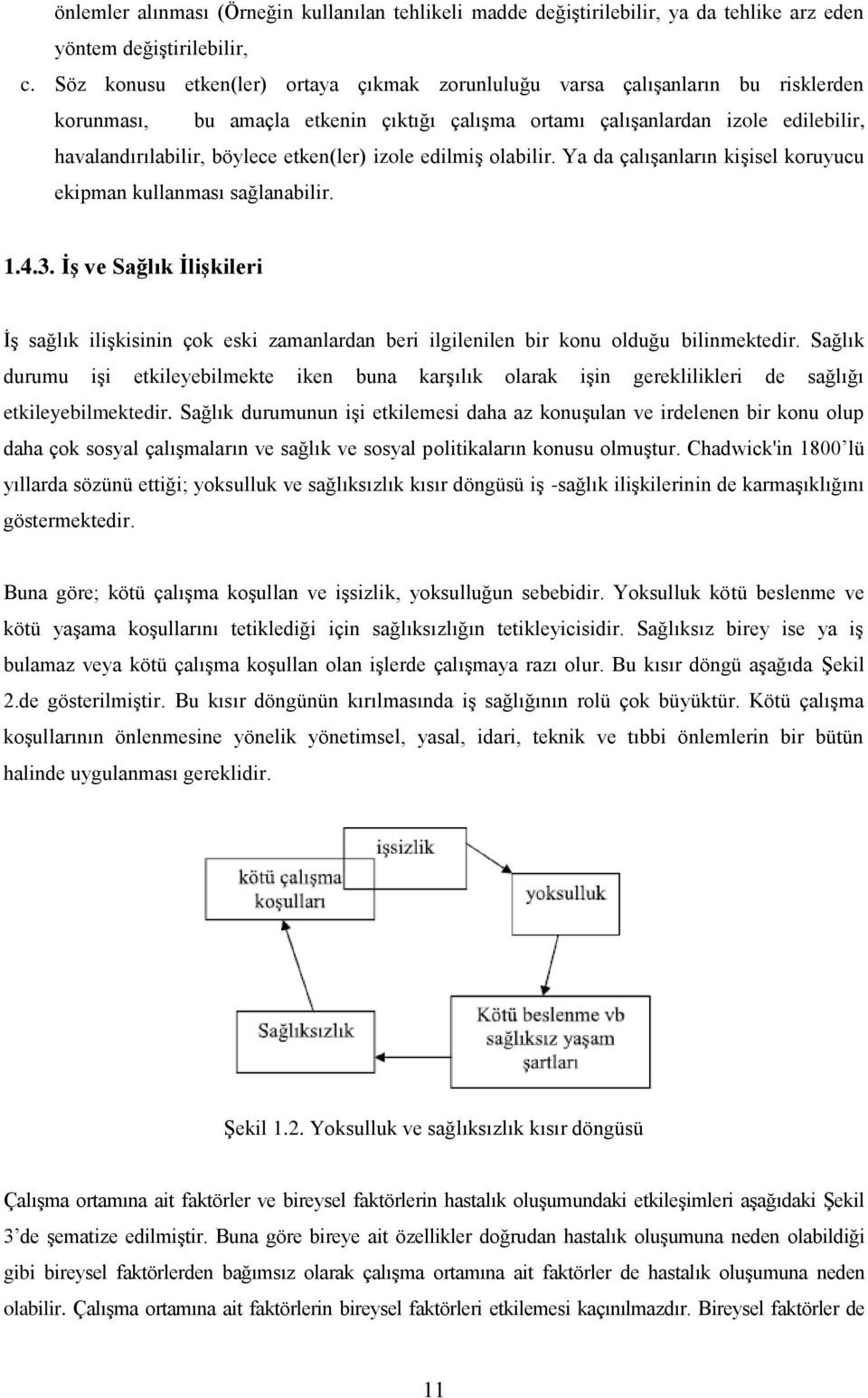 etken(ler) izole edilmiģ olabilir. Ya da çalıģanların kiģisel koruyucu ekipman kullanması sağlanabilir. 1.4.3.