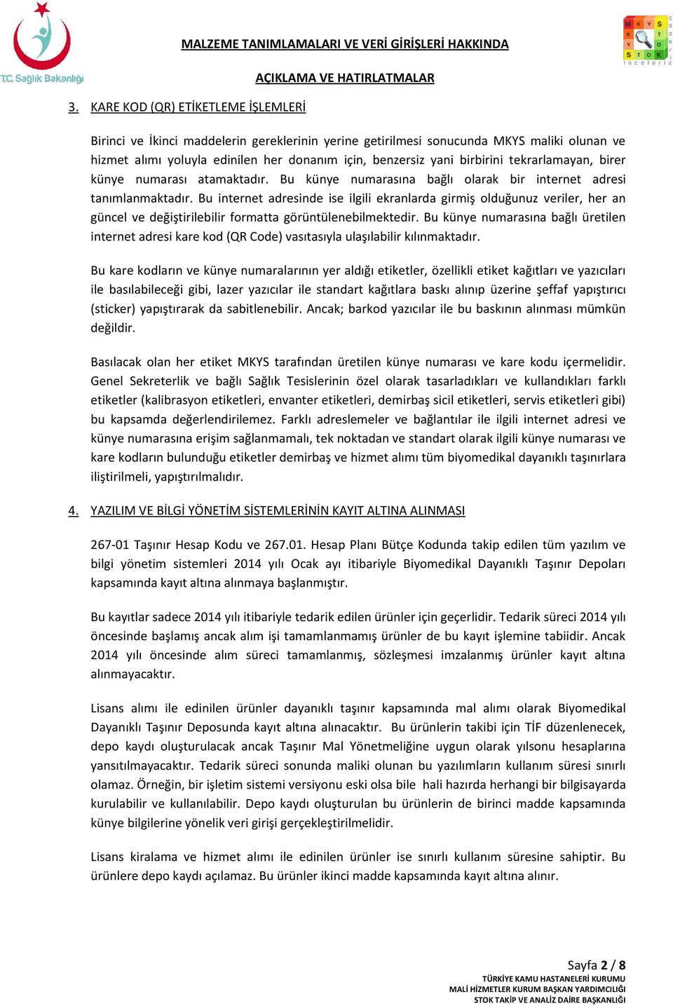 Bu internet adresinde ise ilgili ekranlarda girmiş olduğunuz veriler, her an güncel ve değiştirilebilir formatta görüntülenebilmektedir.