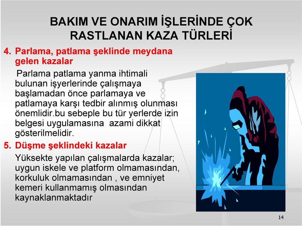 parlamaya ve patlamaya karşı tedbir alınmış olunması önemlidir.