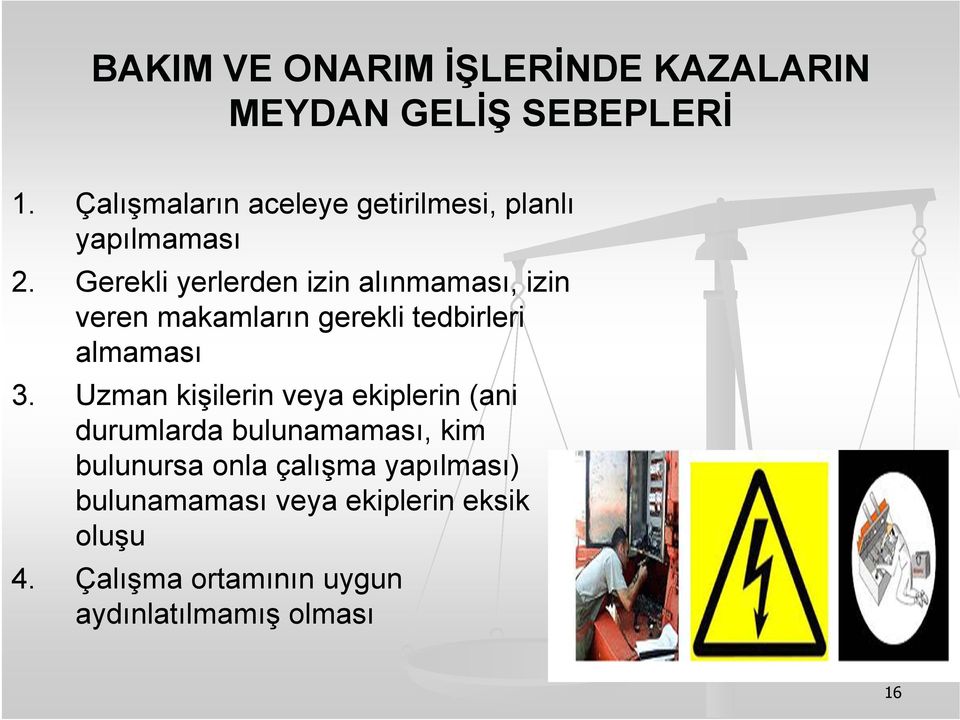 Gerekli yerlerden izin alınmaması, izin veren makamların gerekli tedbirleri almaması 3.