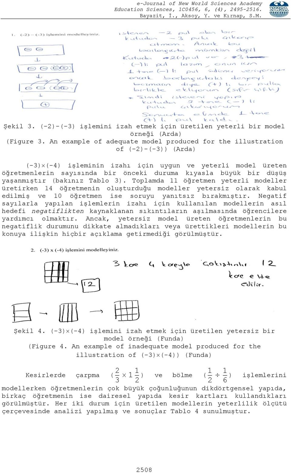 bir düşüş yaşanmıştır (bakınız Tablo 3).