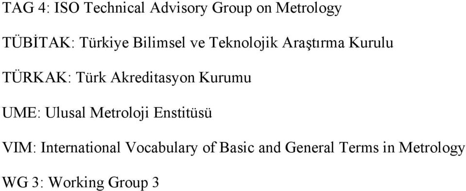 Kurumu UME: Ulusal Metroloji Enstitüsü VIM: International