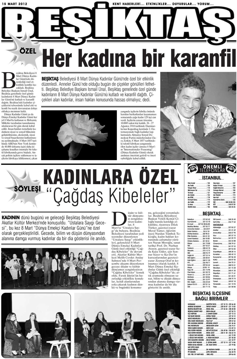 Beşiktaş Belediye Başkanı İsmail Ünal, Beşiktaş genelinde özel günde kadınların 8 Mart Dünya Kadınlar Günü'nü kutladı ve karanfil dağıttı.