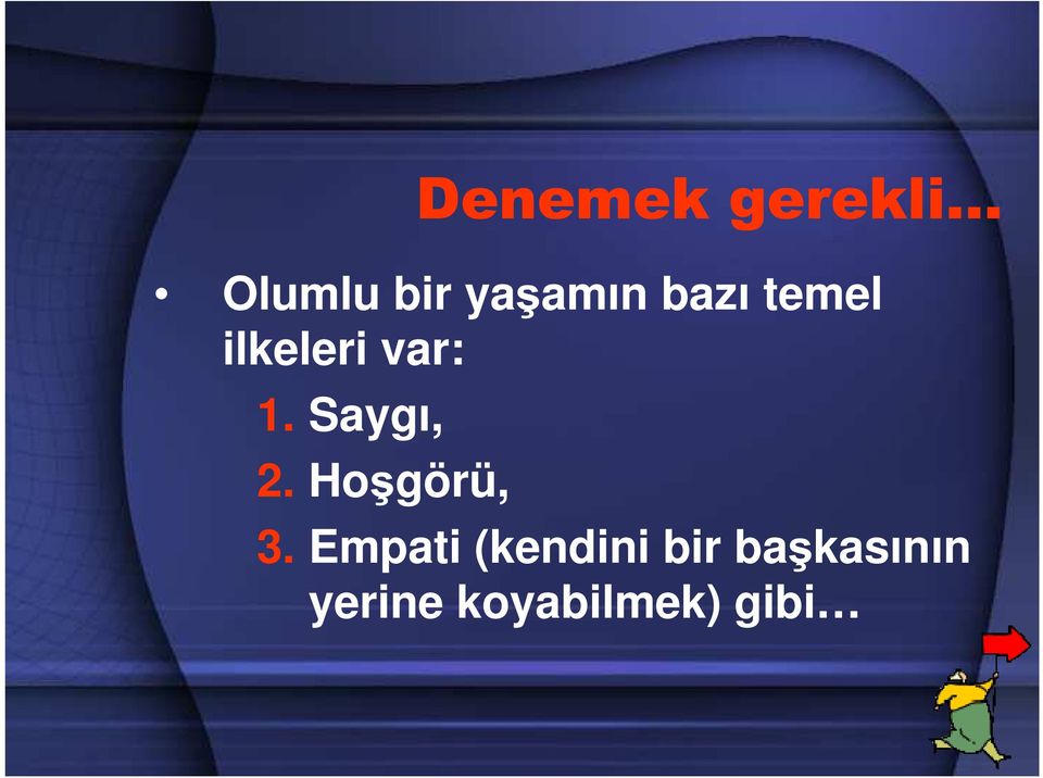 Saygı, 2. Hoşgörü, 3.