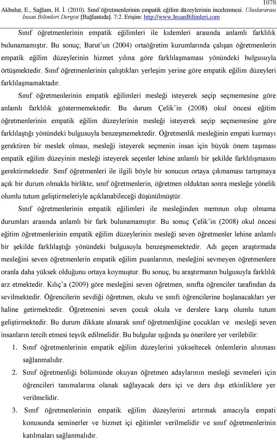 Sınıf öğretmenlerinin çalıştıkları yerleşim yerine göre empatik eğilim düzeyleri farklılaşmamaktadır.