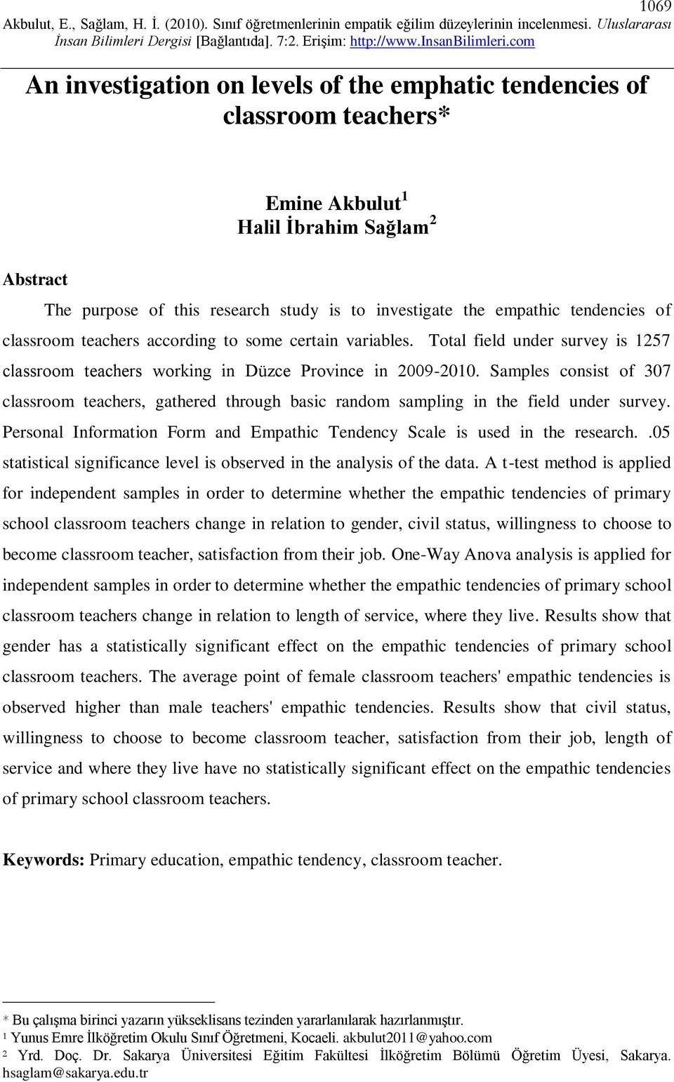 Samples consist of 307 classroom teachers, gathered through basic random sampling in the field under survey. Personal Information Form and Empathic Tendency Scale is used in the research.