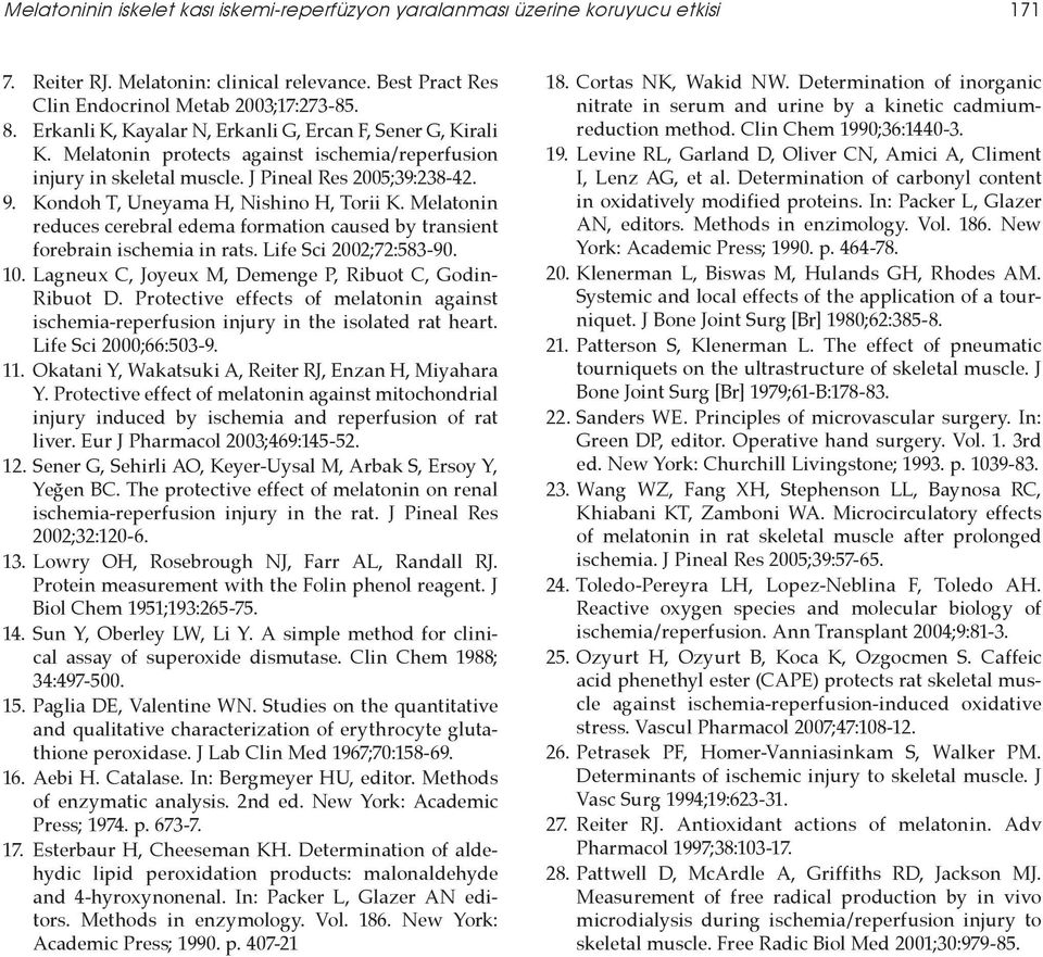 Kondoh T, Uneyama H, Nishino H, Torii K. Melatonin reduces cerebral edema formation caused by transient forebrain ischemia in rats. Life Sci 2002;72:583-90. 10.