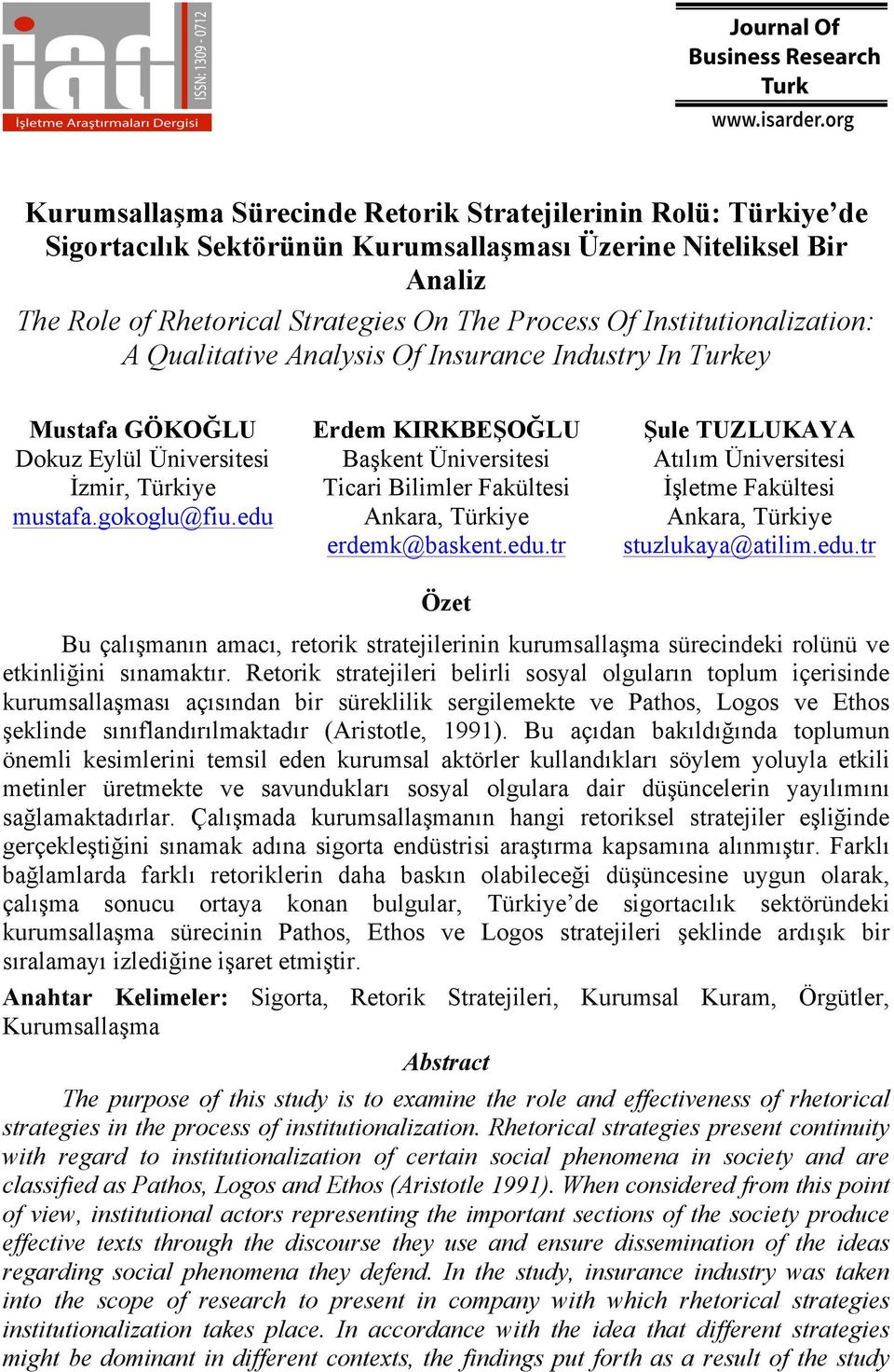 edu Erdem KIRKBEŞOĞLU Başkent Üniversitesi Ticari Bilimler Fakültesi Ankara, Türkiye erdemk@baskent.edu.tr Özet Şule TUZLUKAYA Atılım Üniversitesi İşletme Fakültesi Ankara, Türkiye stuzlukaya@atilim.