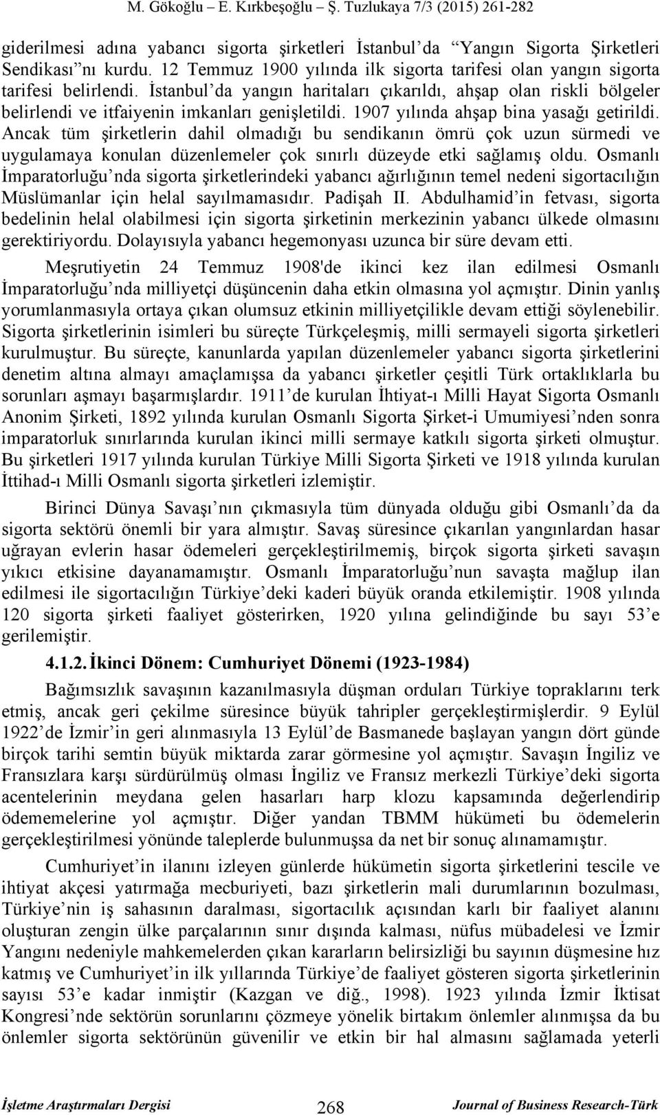 Ancak tüm şirketlerin dahil olmadığı bu sendikanın ömrü çok uzun sürmedi ve uygulamaya konulan düzenlemeler çok sınırlı düzeyde etki sağlamış oldu.