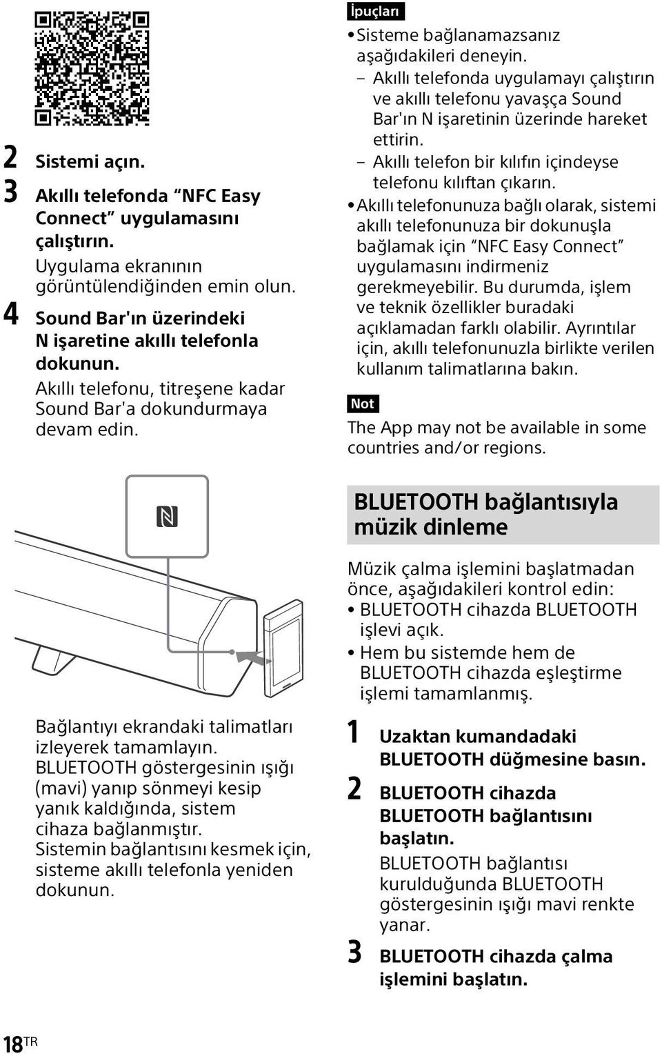 Akıllı telefonda uygulamayı çalıştırın ve akıllı telefonu yavaşça Sound Bar'ın N işaretinin üzerinde hareket ettirin. Akıllı telefon bir kılıfın içindeyse telefonu kılıftan çıkarın.