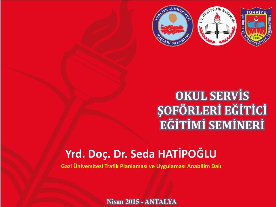 Seda HATİPOĞLU Gazi Üniversitesi Trafik