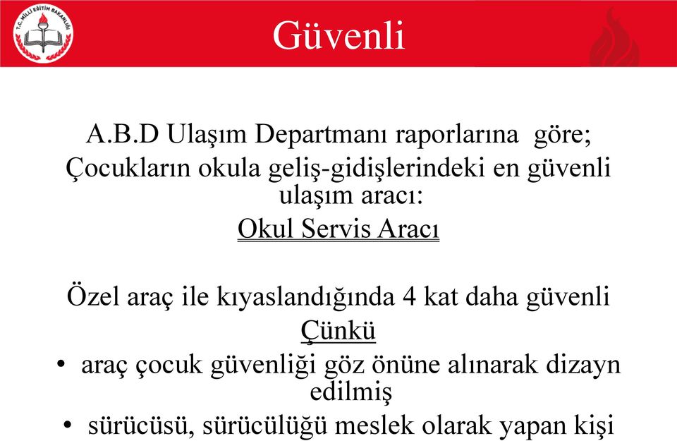 geliş-gidişlerindeki en güvenli ulaşım aracı: Okul Servis Aracı Özel