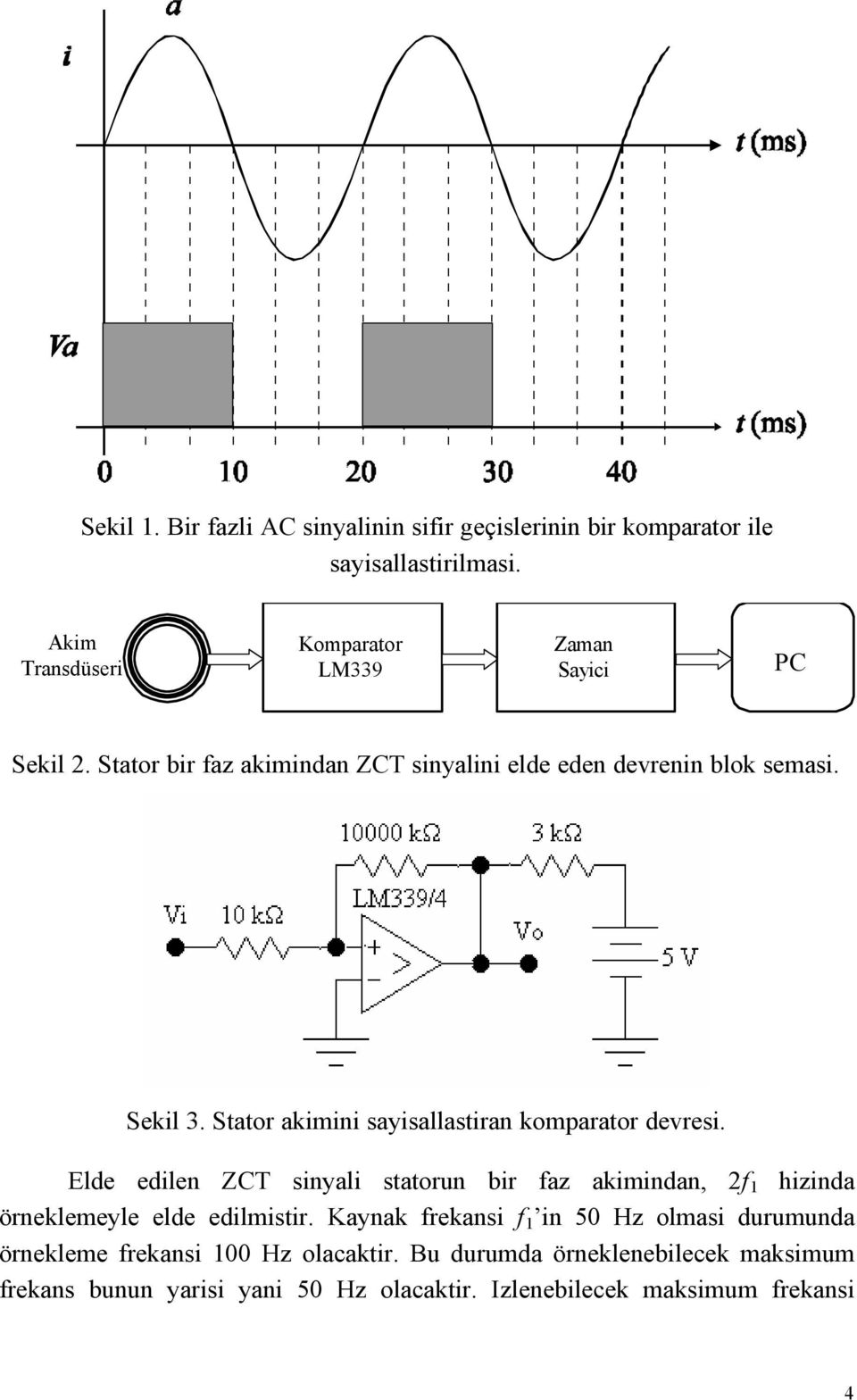 Stator akimini sayisallastiran komparator devresi.