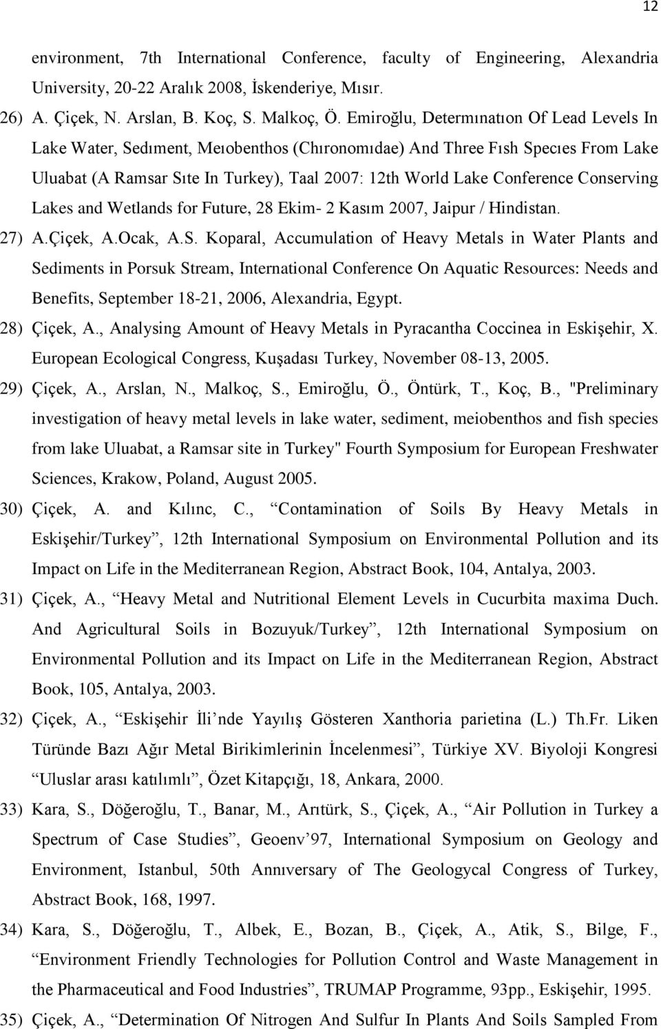 Conserving Lakes and Wetlands for Future, 28 Ekim- 2 Kasım 2007, Jaipur / Hindistan. 27) A.Çiçek, A.Ocak, A.S.