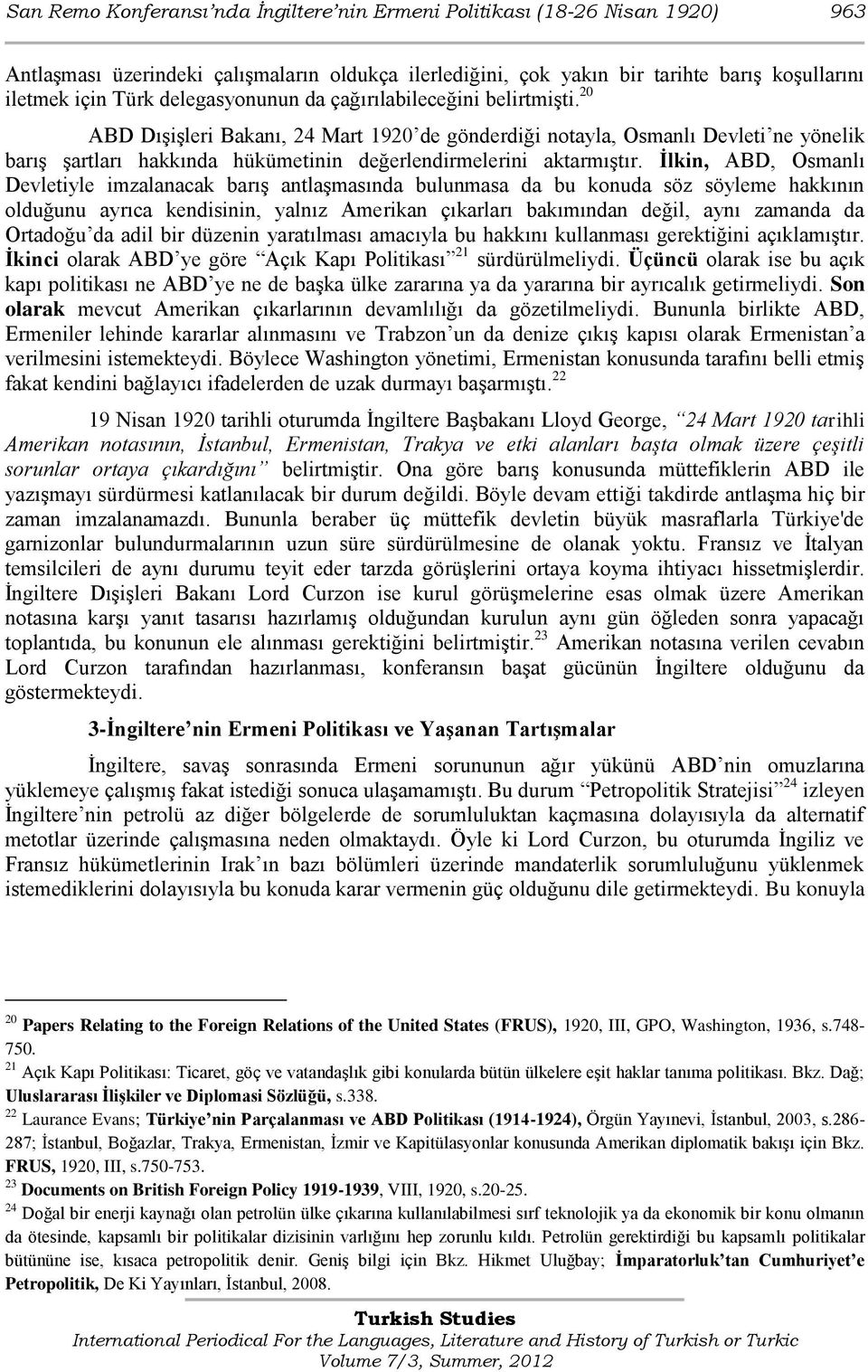 20 ABD DıĢiĢleri Bakanı, 24 Mart 1920 de gönderdiği notayla, Osmanlı Devleti ne yönelik barıģ Ģartları hakkında hükümetinin değerlendirmelerini aktarmıģtır.