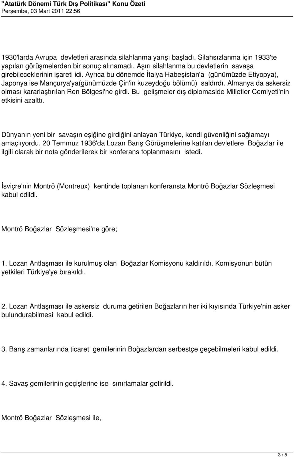 Almanya da askersiz olması kararlaştırılan Ren Bölgesi'ne girdi. Bu gelişmeler dış diplomaside Milletler Cemiyeti'nin etkisini azalttı.