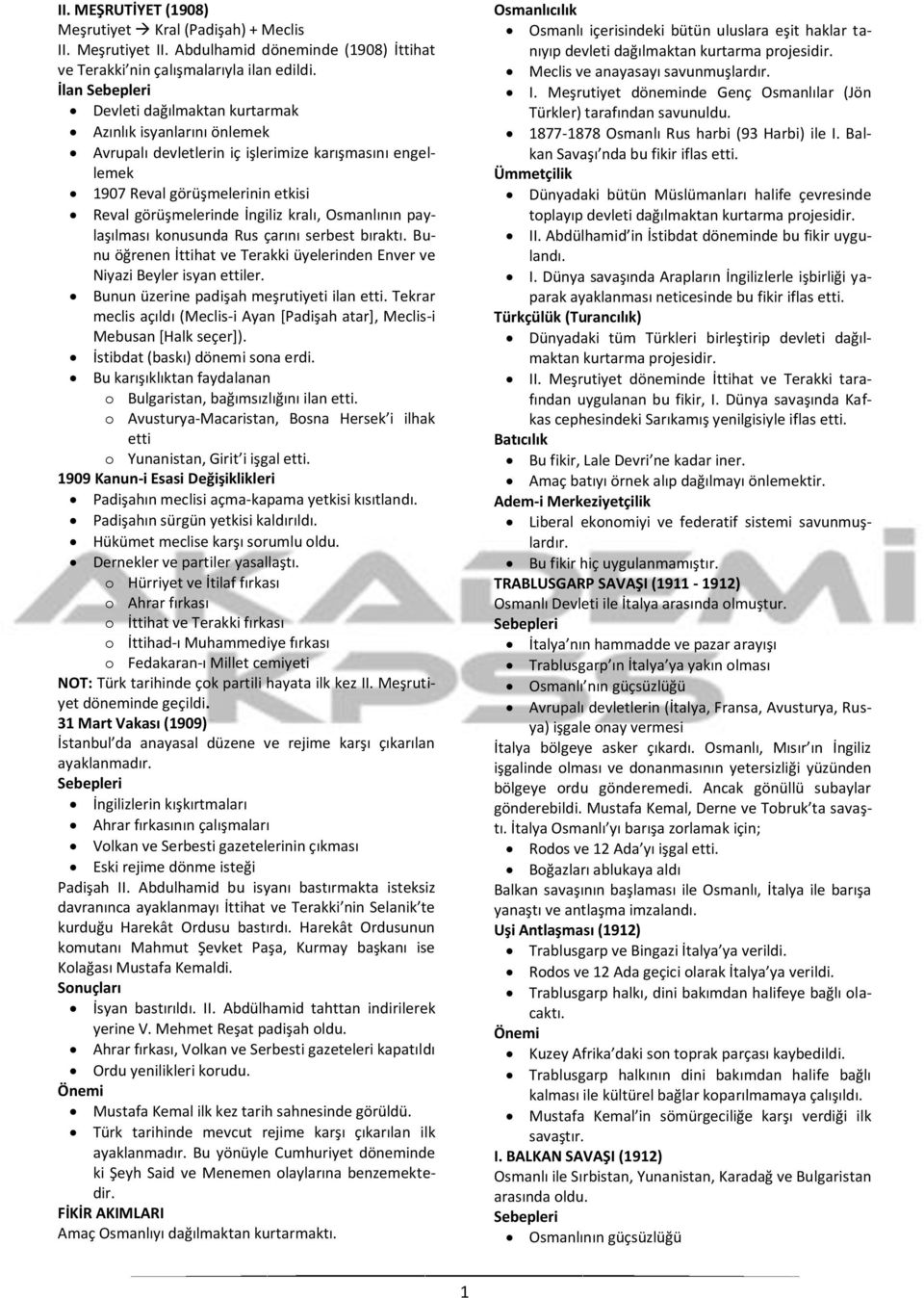 Osmanlının paylaşılması konusunda Rus çarını serbest bıraktı. Bunu öğrenen İttihat ve Terakki üyelerinden Enver ve Niyazi Beyler isyan ettiler. Bunun üzerine padişah meşrutiyeti ilan etti.