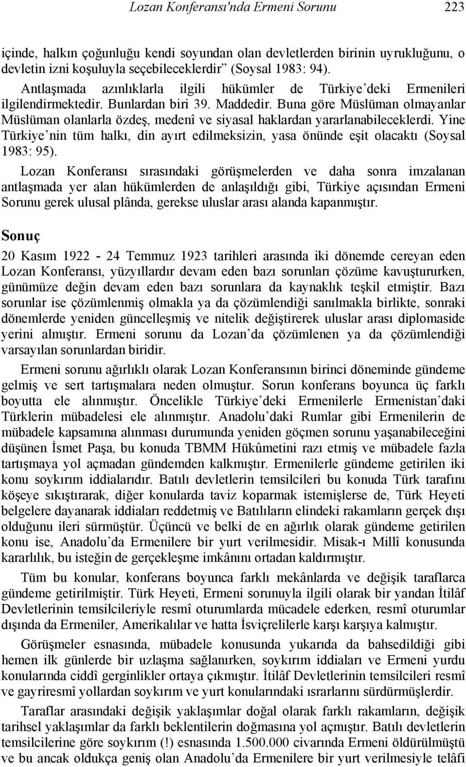 Buna göre Müslüman olmayanlar Müslüman olanlarla özdeş, medenî ve siyasal haklardan yararlanabileceklerdi.