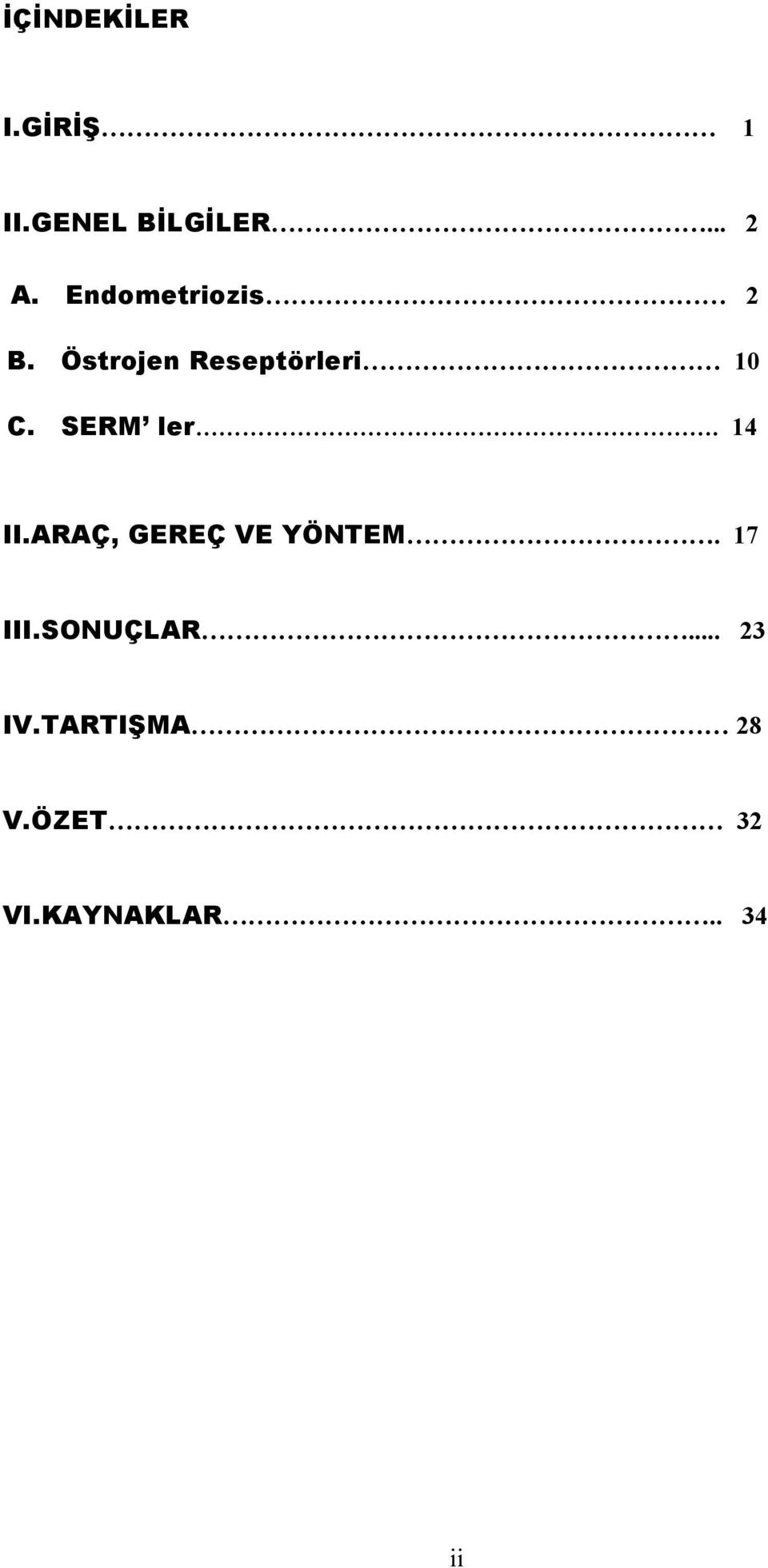 SERM ler. 14 II.ARAÇ, GEREÇ VE YÖNTEM. 17 III.