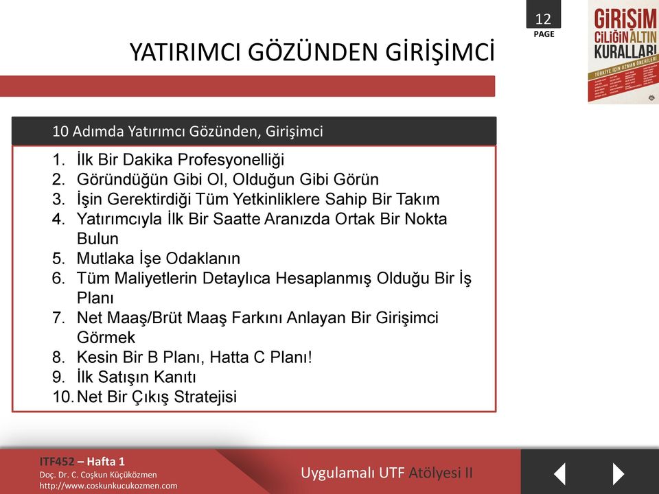 Yatırımcıyla İlk Bir Saatte Aranızda Ortak Bir Nokta Bulun 5. Mutlaka İşe Odaklanın 6.