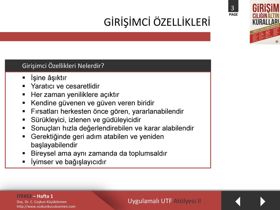 Fırsatları herkesten önce gören, yararlanabilendir Sürükleyici, izlenen ve güdüleyicidir Sonuçları hızla