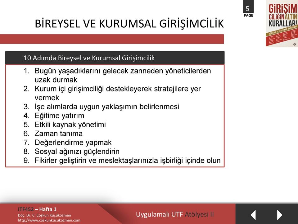 Kurum içi girişimciliği destekleyerek stratejilere yer vermek 3. İşe alımlarda uygun yaklaşımın belirlenmesi.