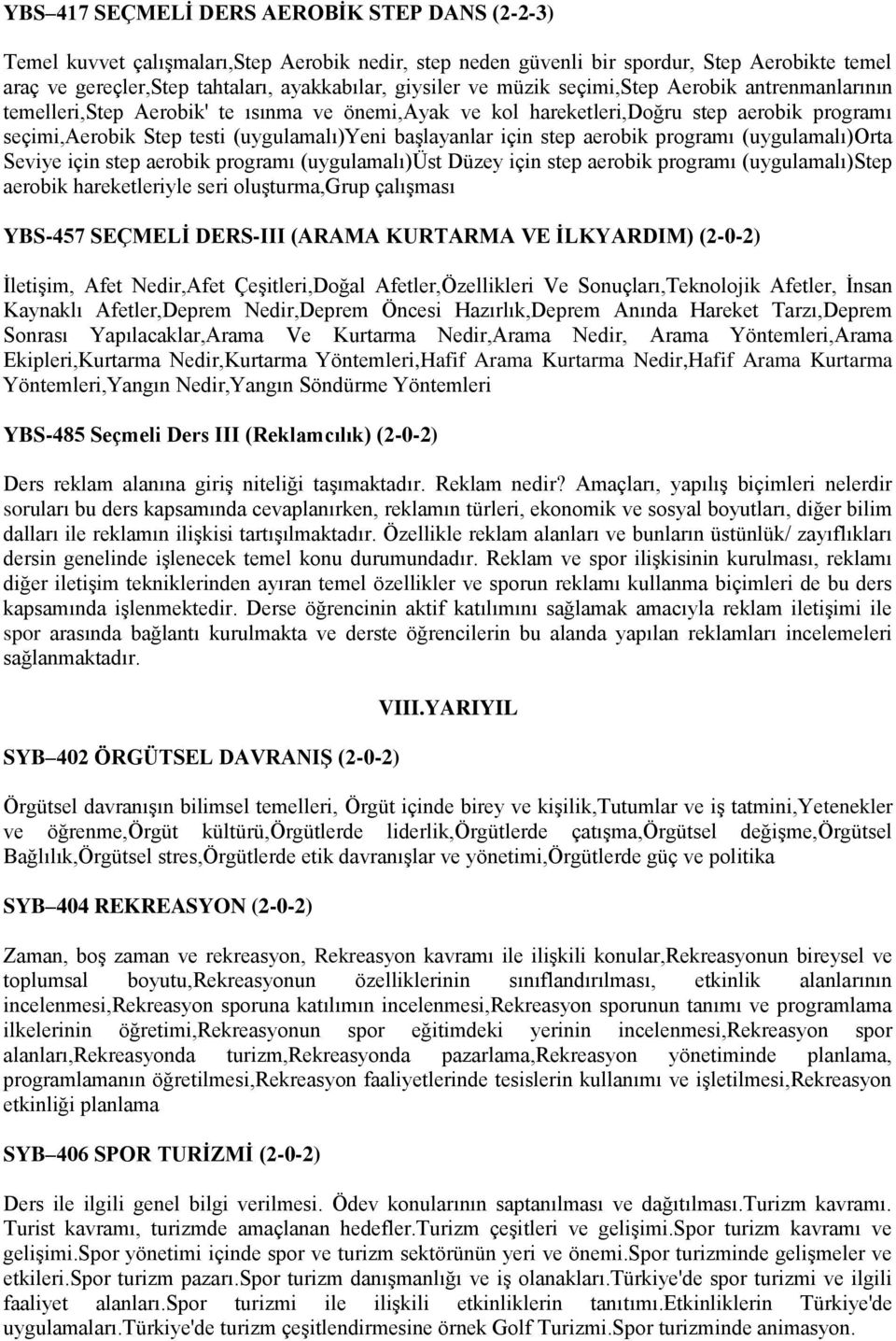 için step aerobik programı (uygulamalı)orta Seviye için step aerobik programı (uygulamalı)üst Düzey için step aerobik programı (uygulamalı)step aerobik hareketleriyle seri oluşturma,grup çalışması