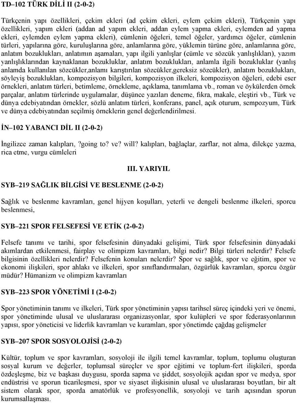 anlamlarına göre, anlatım bozuklukları, anlatımın aşamaları, yapı ilgili yanlışlar (cümle ve sözcük yanlışlıkları), yazım yanlışlıklarından kaynaklanan bozukluklar, anlatım bozuklukları, anlamla