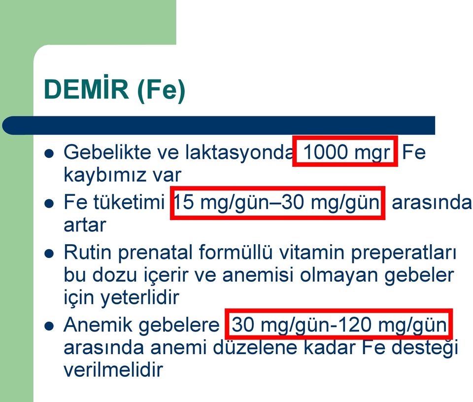 preperatları bu dozu içerir ve anemisi olmayan gebeler için yeterlidir