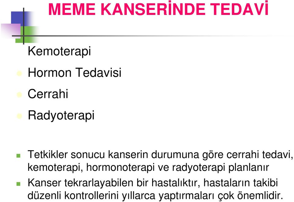 hormonoterapi ve radyoterapi planlanır Kanser tekrarlayabilen bir