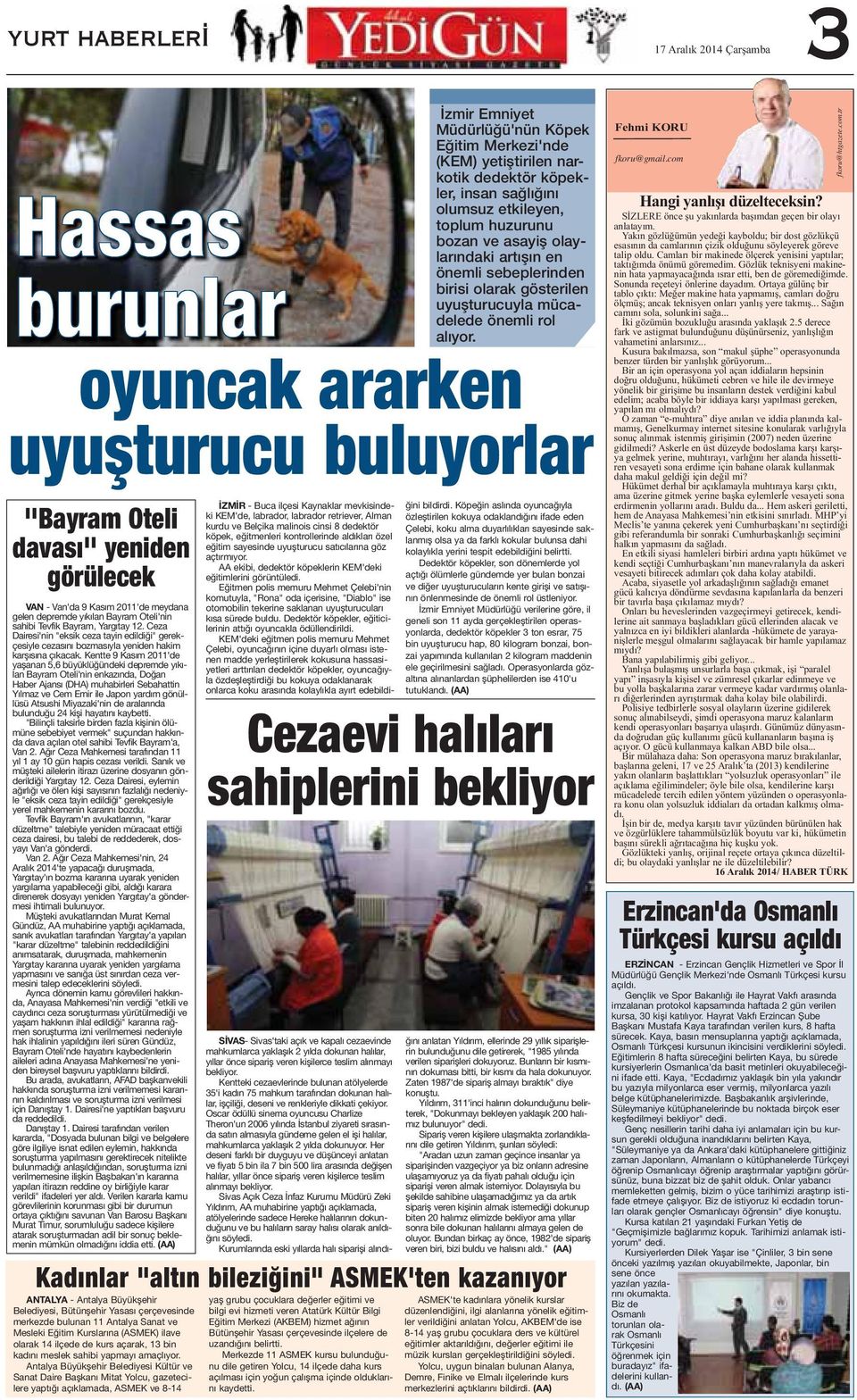 Kentte 9 Kasım 2011'de yaşanan 5,6 büyüklüğündeki depremde yıkılan Bayram Oteli'nin enkazında, Doğan Haber Ajansı (DHA) muhabirleri Sebahattin Yılmaz ve Cem Emir ile Japon yardım gönüllüsü Atsushi